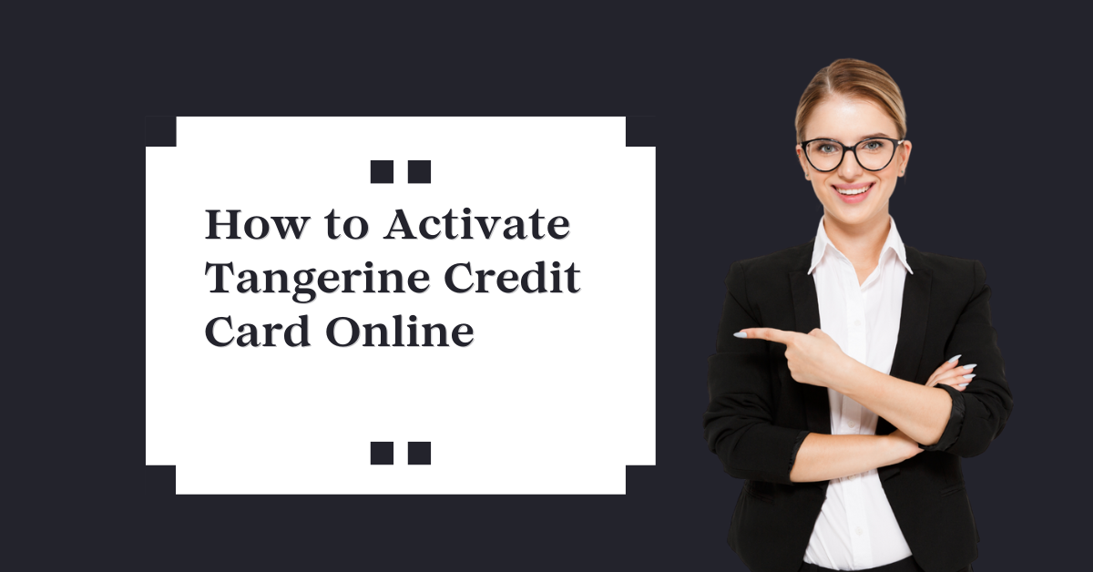 Activate Tangerine Credit Card Online